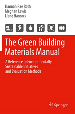 The Green Building Materials Manual: A Reference to Env - Paperback NEW Roth, Ha