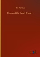 Hymns Of The Greek Church John Brownlie