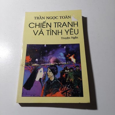 Chien Tranh Va Tinh Yeu - Tran Ngoc Toan Vietnamese Book Sach Viet Nam