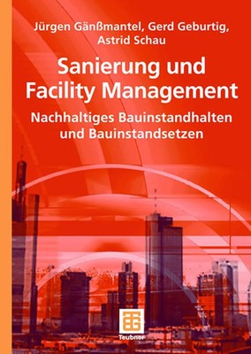 Jürgen Gänßmantel (u. a.) | Sanierung und Facility Management | Taschenbuch