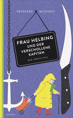 Frau Helbing und der verschollene Kapitän | Der zweite Fall | Eberhard Michaely