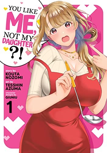 You Like Me, Not My Daughter?! Vol. 1 (Manga) - Image 2