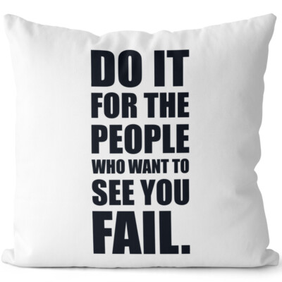Do it for the people who want to see you fail 14201004346