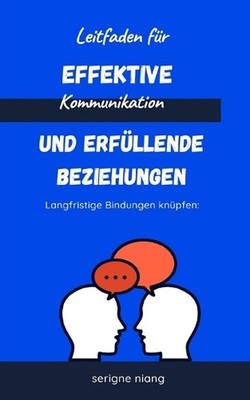 Langfristige Bindungen knpfen: Leitfaden f?r effektive Kommunikation und erf?lle