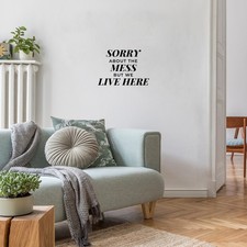 Sorry About The Mess But We Live Here - Black 11" x 16" Wall Art Decal Vinyl