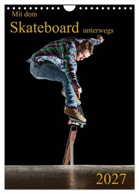 Mit dem Skateboard unterwegs (Wandkalender 2027 DIN A4 hoch), CALVENDO Monatskal