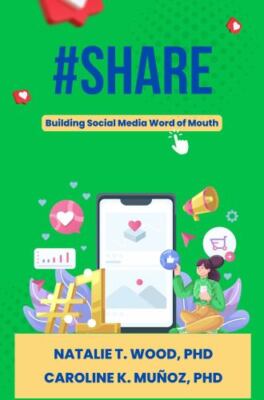 #Share: Building Social Media Word of Mouth, Wood PhD, Natalie T.,Muñoz PhD, Car