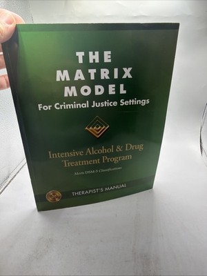 Matrix Model Therapist's Manual Criminal Justice :A Intensive Alcohol Treatment