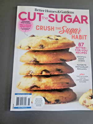 Cut the Sugar Magazine by BH&G - Crush Sugar Habits - 87 Better-For-You Recipes