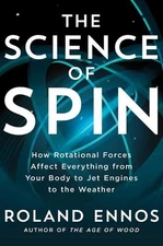 The Science of Spin: How Rotational Forces Affect Everything from Your Body to J