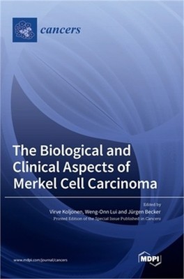 The Biological and Clinical Aspects of Merkel Cell Carcinoma (Hardback or Cased