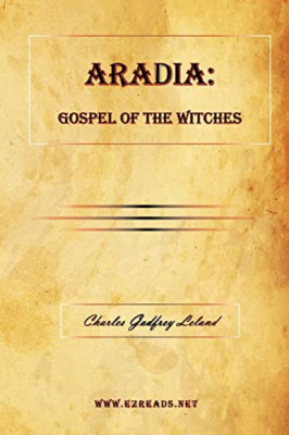 Aradia: Gospel of the Witches - Paperback NEW Leland, Charles 24 Feb 2009