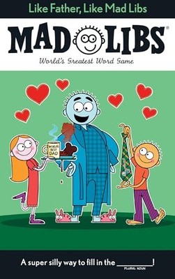 Like Father, Like Mad Libs : World's Greatest Word Game by Gabriel P. Cooper ...