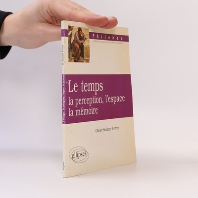 Le temps: La perception, l'espace, la mémoire  |  Olivier Salazar Ferrer