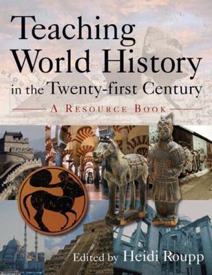 Teaching World History in the Twenty-First Century : A Resourc, Paperback by ...