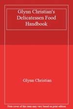 Glynn Christian's Delicatessen Food Handbook By Glynn Christian. 9780356078762