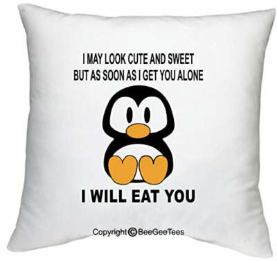 I May Look Cute and Sweet I Get You Alone I Will Eat You Funny Penguin 18 x 18 Z