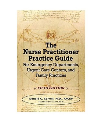 The Nurse Practitioner Practice Guide - FIFTH EDITION: For Emergency Departments