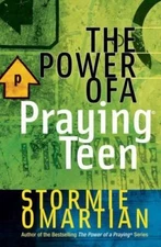 The Power of a Praying Teen by Omartian, Stormie