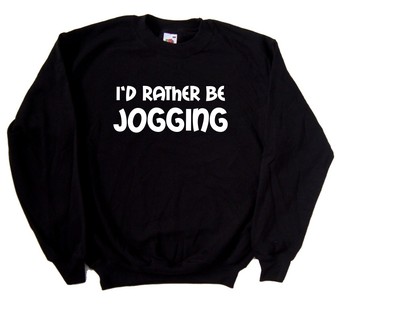 I'd Rather Be Jogging Sweatshirt
