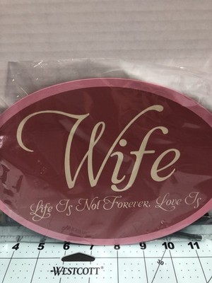 Mission Gallery Metal Oval Sign   Wife Life Is Not Forever, Love Is  13.75 
