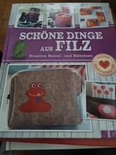 Schöne Dinge aus Filz: Kreative Bastel- und Nähideen kreative Bastel- und Nähide