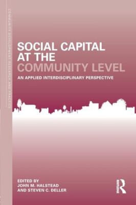 Social Capital at the Community Level: An Applied Interdisciplinary Perspecti...