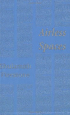 AIRLESS SPACES By Shulamith Firestone *Excellent Condition*