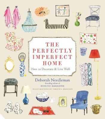 The Perfectly Imperfect Home: How to Decorate ... by Needleman, Deborah Hardback