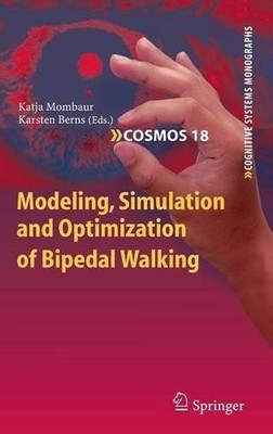 Modeling, Simulation and Optimization of Bipedal Walking - 9783642363672