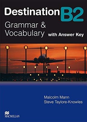 Destination B2. Grammar; Vocabulary / Student's Book with Key by Mann