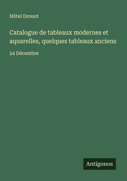 Catalogue De Tableaux Modernes Et Aquarelles, Quelques Tableaux Anciens HôTel Dr-image