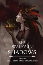 SHE WALKS IN SHADOWS By Gemma Files & Silvia Moreno-garcia