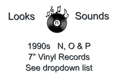 1990s 7'' VINYLS - VARIOUS ARTISTS / TITLES - N, O & P - EX / VG+