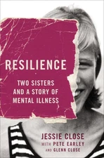 Resilience : Two Sisters and a Story of Mental Illness, Paperback by Close, J...
