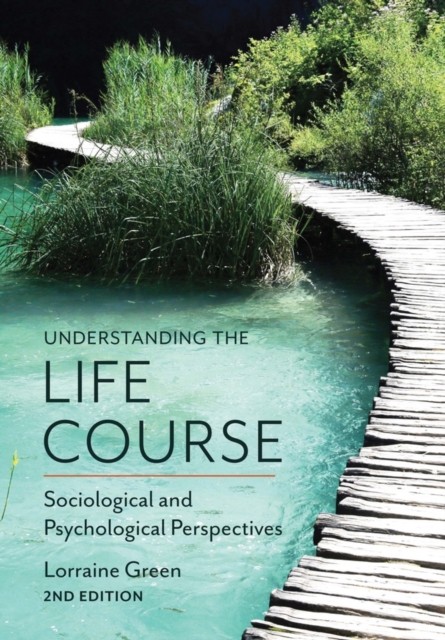Understanding the Life Course by Lorraine  Green (Paperback Book)