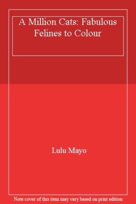 A Million Cats: Fabulous Felines to Colour,Lulu Mayo