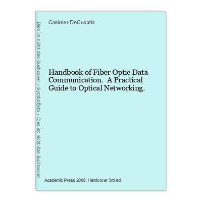 Handbook of Fiber Optic Data Communication. A Practical Guide to Optical Network