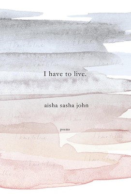 Ich muss leben: Gedichte von Aisha Sasha John (Englisch) Taschenbuch