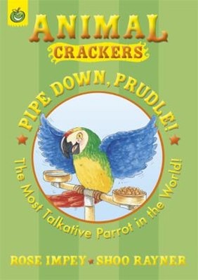 Pipe down, Prudle! : The Most Talkative Parrot in the World Rose