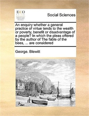 An Enquiry Whether a General Practice of Virtue Tends to the Wealth or Poverty,