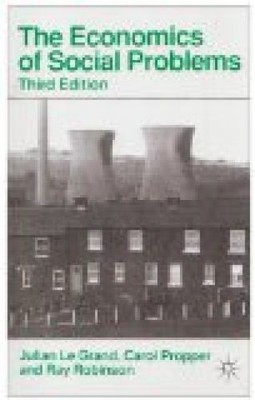 The Economics of Social Problems Le Grand, Julian, Carol Propper and Ray Robinso
