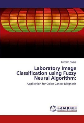 Laboratory Image Classification using Fuzzy Neural Algorithm: Ephraim Nwoye