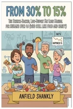 From 30% to 15%: : The Science-Backed, Low-Budget Fat Loss Manual for Humans Ove
