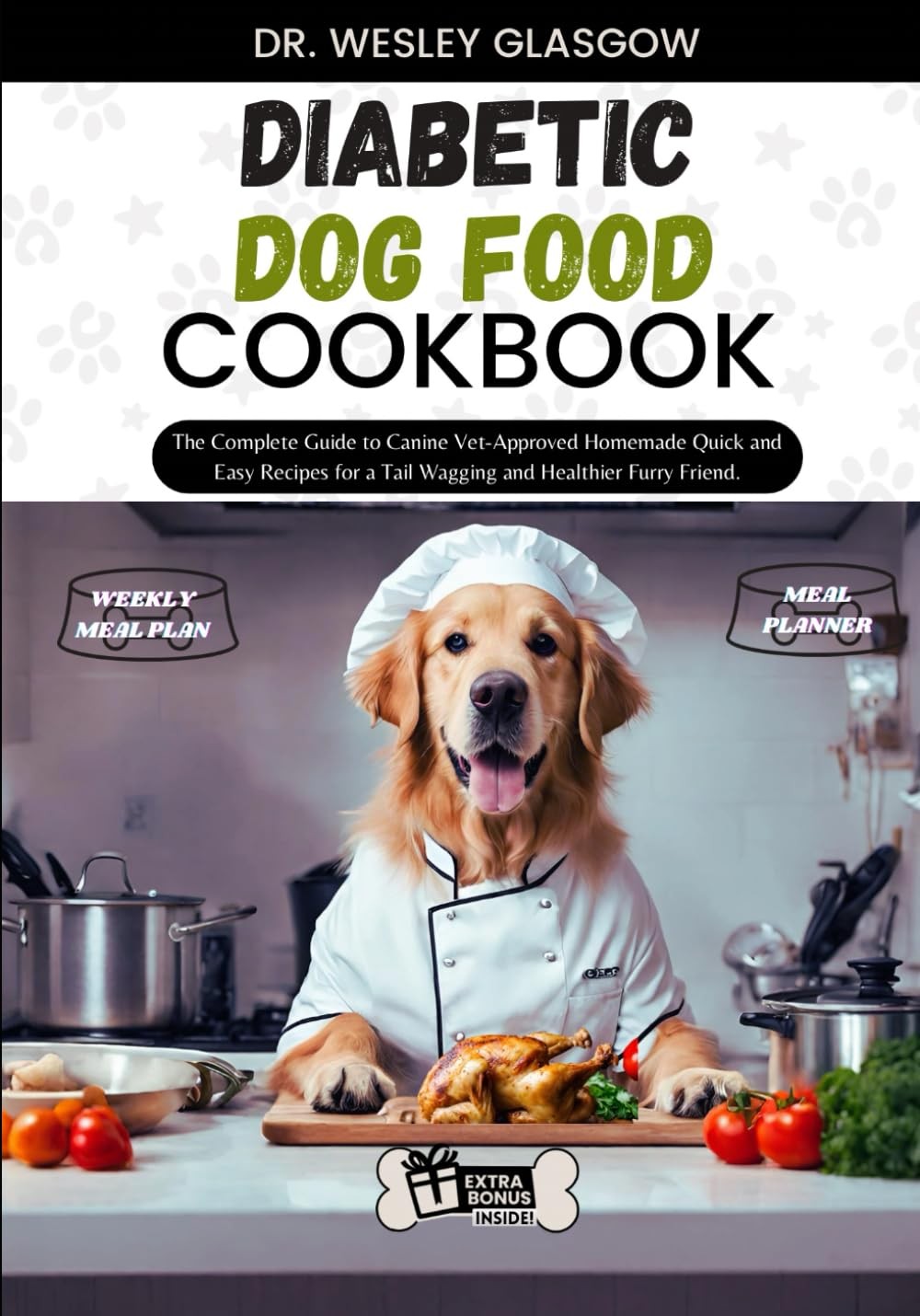 Cookbook: The Complete Guide To Canine Vet-approved Homemade