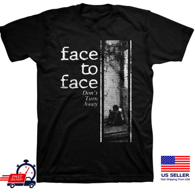 FACE TO FACE DON'T TURN AWAY Black All Size T Shirt For Unisex Adult