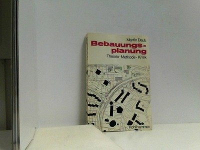 Bebauungsplanung. Theorie - Methode - Kritik. DAUB, Martin: