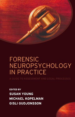 FORENSIC NEUROPSYCHOLOGY IN PRACTICE:GUIDE ASSESS & LEGAL PROC... - YOUNG