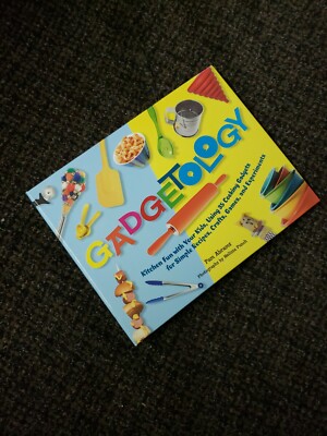 Gadgetology: Kitchen Fun with Your Kids, Using 35 Cooking Gadgets Pam Abrams New