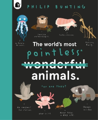 Philip Bunting The World's Most Pointless Animals (Copertina rigida)